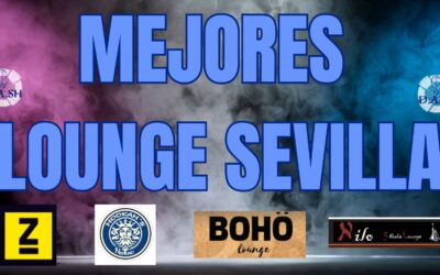 MEJORES LOUNGE SEVILLA